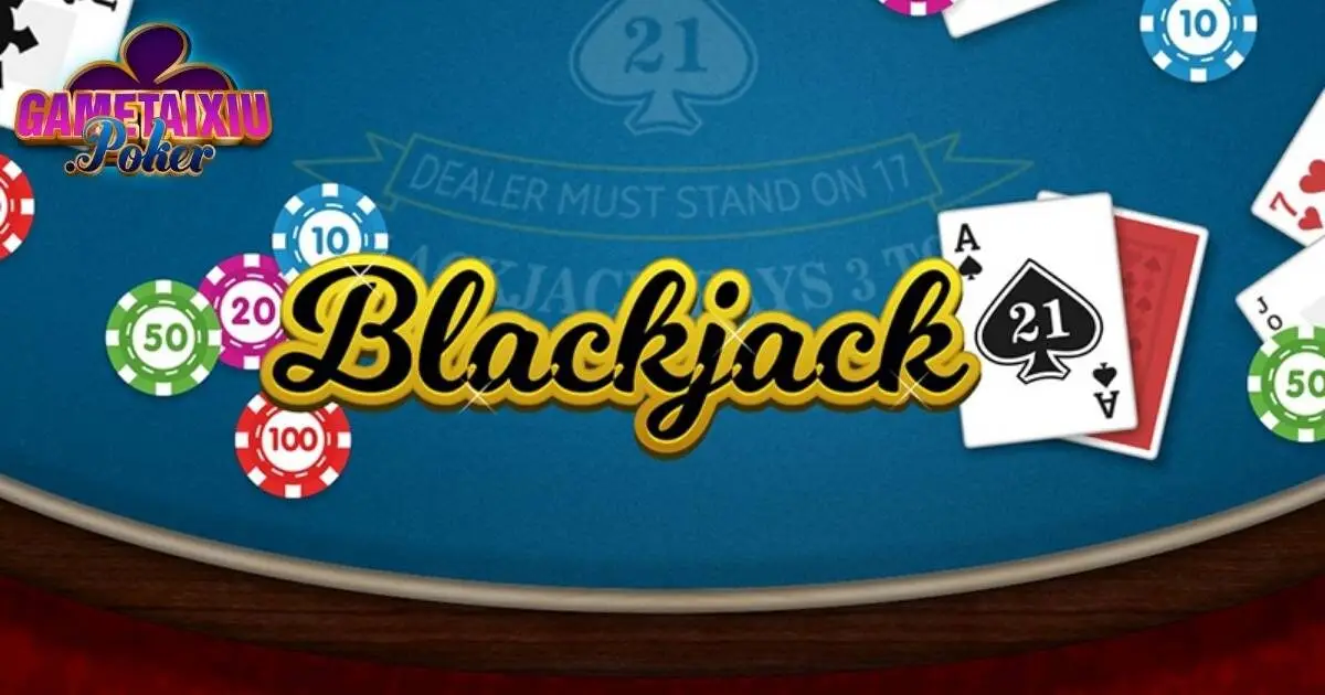 Blackjack - Game bài hot nhất mọi thời đại