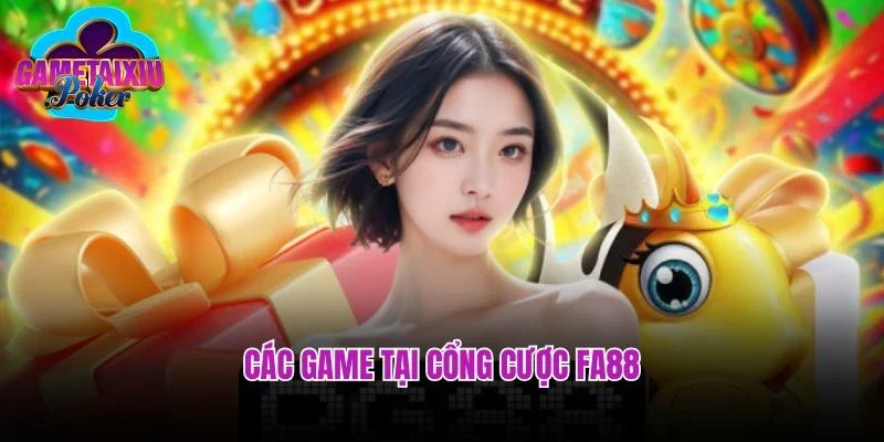 Các game tại cổng cược FA88