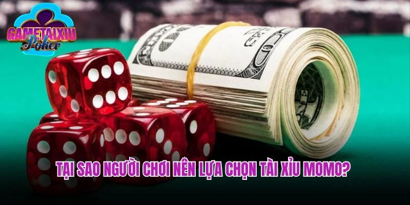 Tại sao người chơi nên lựa chọn tài xỉu MoMo?