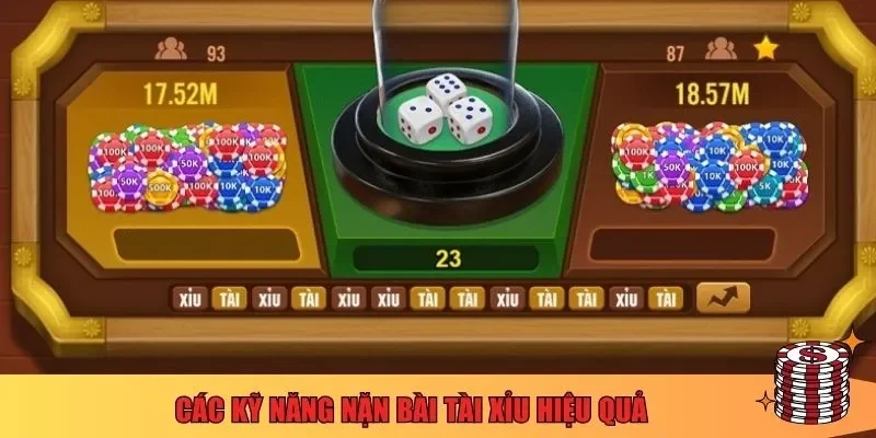 Các kỹ năng nặn bài Tài xỉu hiệu quả 